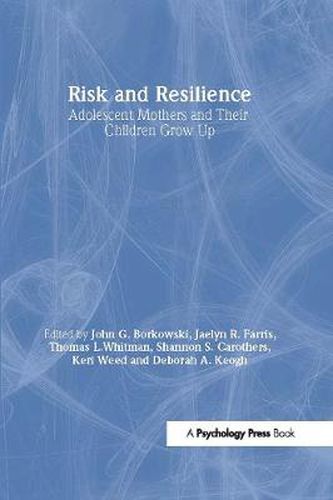 Cover image for Risk and Resilience: Adolescent Mothers and Their Children Grow Up