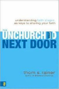 Cover image for The Unchurched Next Door: Understanding Faith Stages as Keys to Sharing Your Faith