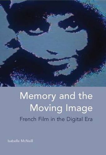 Cover image for Memory and the Moving Image: French Film in the Digital Era