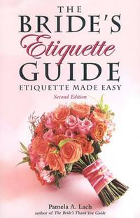 Cover image for The Bride's Etiquette Guide: Etiquette Made Easy