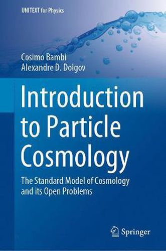 Cover image for Introduction to Particle Cosmology: The Standard Model of Cosmology and its Open Problems