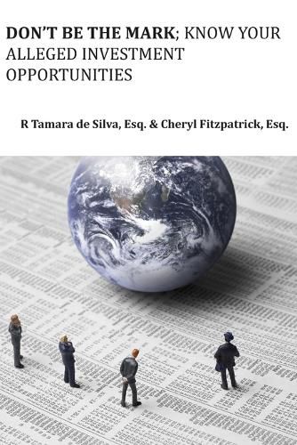 Cover image for Don't Be The Mark; Know Your Alleged Investment Opportunities