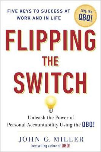 Cover image for Flipping the Switch: Unleashing the Power of Personal Accountability Using the Qbq!