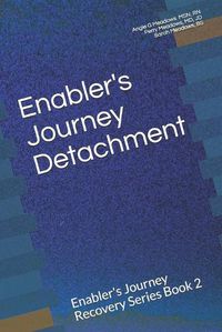 Cover image for Enabler's Journey Detachment: Enabler's Journey Recovery Series Book 2