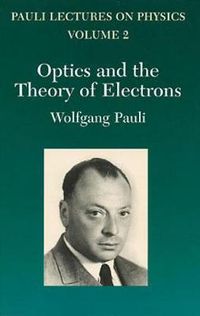 Cover image for Optics and the Theory of Electrons: Volume 2 of Pauli Lectures on Physics