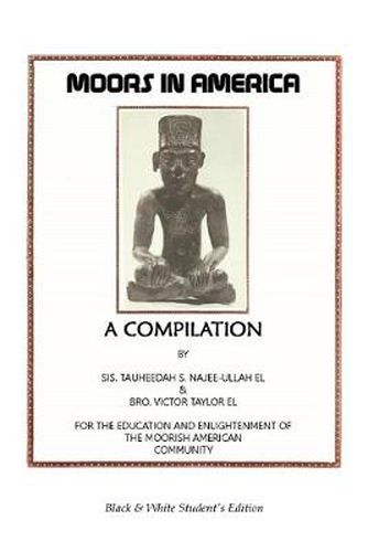 Cover image for Moors in America: For the Education and Enlightenment of the Moorish American Community - Black and White Student's Edition