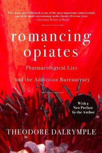 Cover image for Romancing Opiates: Pharmacological Lies and the Addiction Bureaucracy