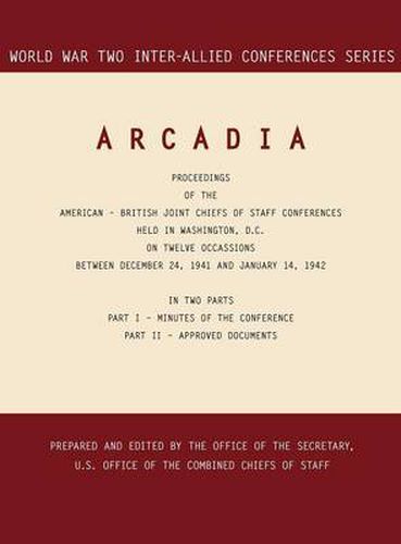 Cover image for Arcadia: Washington, D.C., 24 December 1941-14 January 1942 (World War II Inter-Allied Conferences Series)