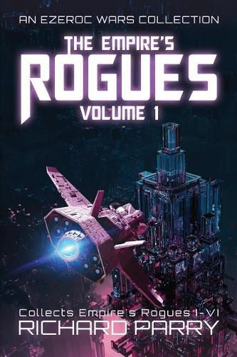 The Empire's Rogues: Volume 1: A Space Opera Adventure Collection