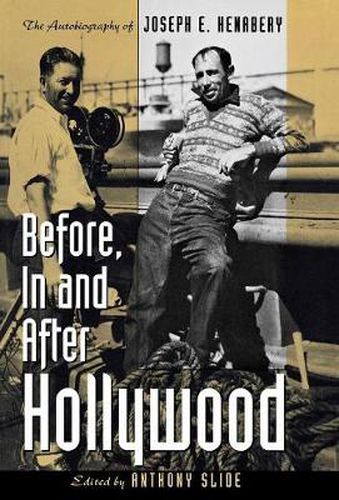 Cover image for Before, In and After Hollywood: The Life of Joseph E. Henabery