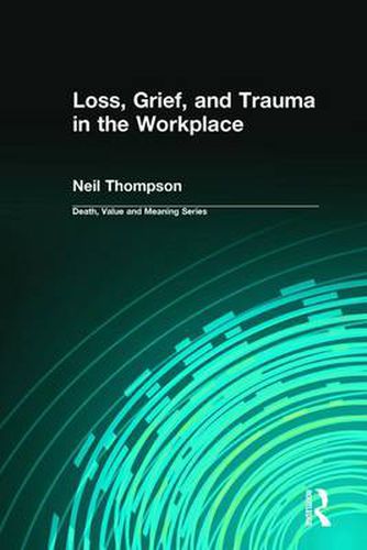 Loss, Grief and Trauma in the Workplace