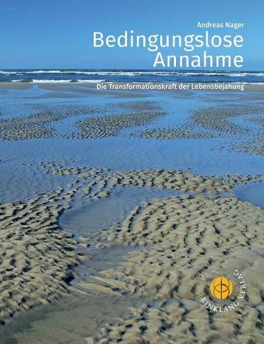 Cover image for Bedingungslose Annahme: Die Transformationskraft der Lebensbejahung