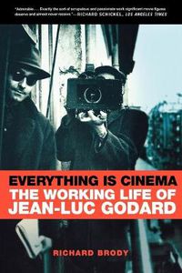 Cover image for Everything Is Cinema: The Working Life of Jean-Luc Godard