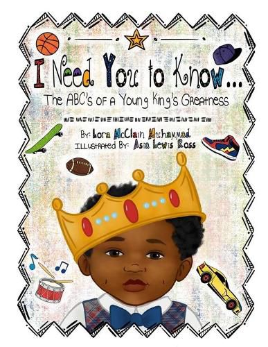 Cover image for I Need You To Know: The ABC's of a Young King's Greatness