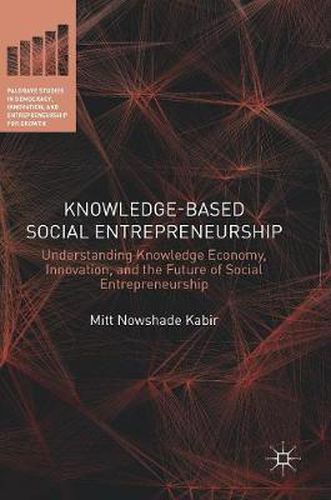 Cover image for Knowledge-Based Social Entrepreneurship: Understanding Knowledge Economy, Innovation, and the Future of Social Entrepreneurship