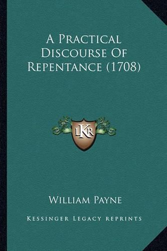 Cover image for A Practical Discourse of Repentance (1708)