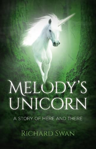 Melody"s Unicorn - A Story of Here and There