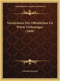 Cover image for Verzeichniss Der Offentlichen Un Privat Vorlesungen (1848)