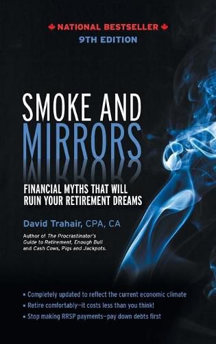 Cover image for Smoke and Mirrors: Financial Myths That Will Ruin Your Retirement Dreams, 9th Edition