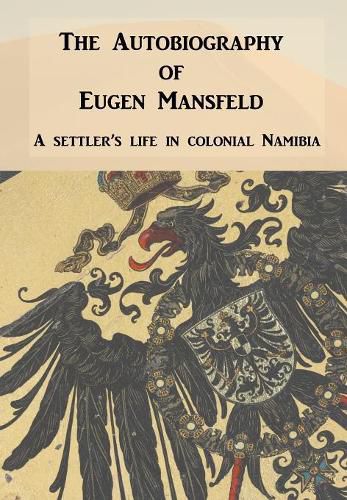 Cover image for The Autobiography of Eugen Mansfeld: A German Settler's Life in Colonial Namibia