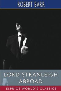 Cover image for Lord Stranleigh Abroad (Esprios Classics)