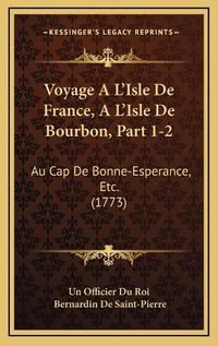 Cover image for Voyage A L'Isle de France, A L'Isle de Bourbon, Part 1-2 Voyage A L'Isle de France, A L'Isle de Bourbon, Part 1-2: Au Cap de Bonne-Esperance, Etc. (1773) Au Cap de Bonne-Esperance, Etc. (1773)