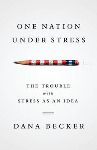 One Nation Under Stress: The Trouble with Stress as an Idea