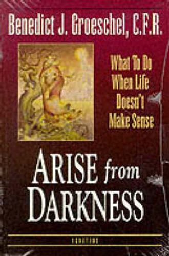 Cover image for Arise from Darkness: What to Do When Life Doesn't Make Sense