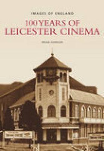 100 Years of Leicester Cinema: Images of England