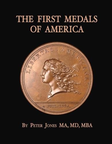 Cover image for The First Medals of America: Comitia Americana and Associated Medals