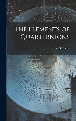 Cover image for The Elements of Quarternions