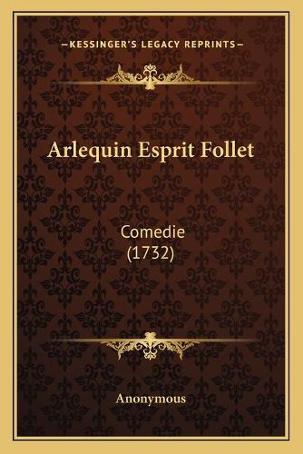 Cover image for Arlequin Esprit Follet: Comedie (1732)