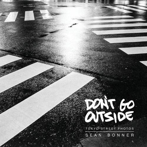 Cover image for Don't Go Outside: Tokyo Street Photos