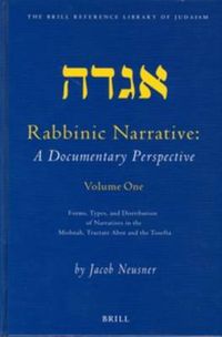 Cover image for Rabbinic Narrative: A Documentary Perspective, Volume One: Forms, Types and Distribution of Narratives in the Mishnah, Tractate Abot, and the Tosefta