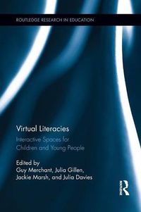 Cover image for Virtual Literacies: Interactive Spaces for Children and Young People