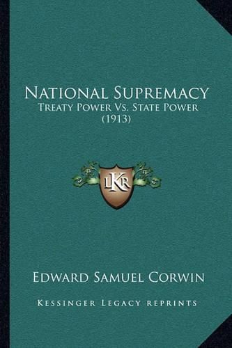 National Supremacy: Treaty Power vs. State Power (1913)