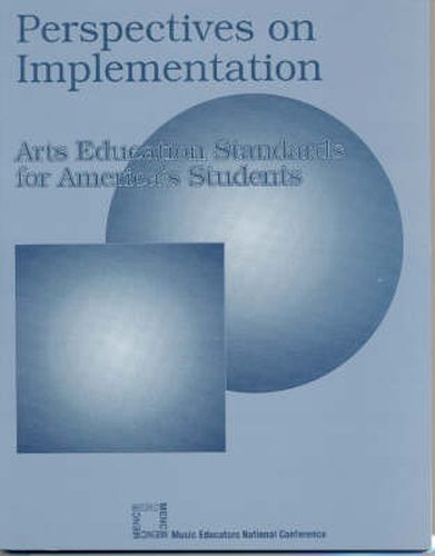 Perspectives on Implementation: Arts Educations Standards for America's Students