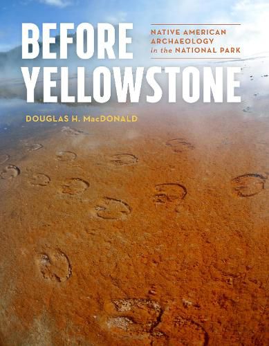 Cover image for Before Yellowstone: Native American Archaeology in the National Park