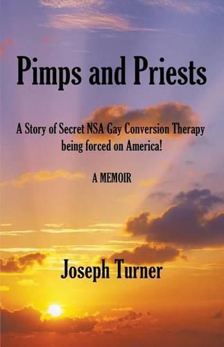 Cover image for Pimps and Priests: A Story of Secret NSA Gay Conversion Therapy being forced on America!