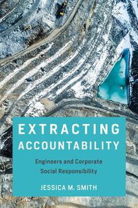 Cover image for Extracting Accountability: Engineers and Corporate Social Responsibility