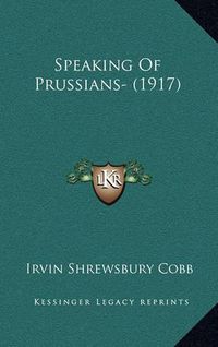 Cover image for Speaking of Prussians- (1917)