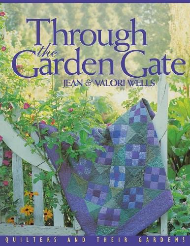 Cover image for Through the Garden Gate: Quilters and Their Gardens