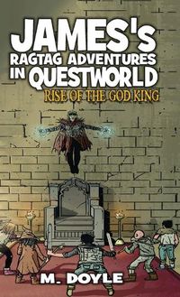 Cover image for James's Ragtag Adventures in Questworld: Rise of the God King