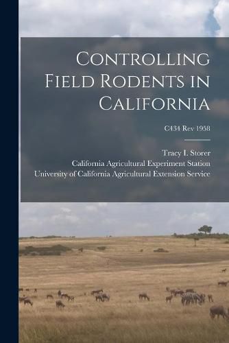 Cover image for Controlling Field Rodents in California; C434 rev 1958