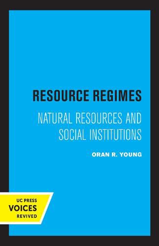 Resource Regimes: Natural Resources and Social Institutions