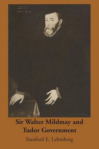 Cover image for Sir Walter Mildmay and Tudor Government