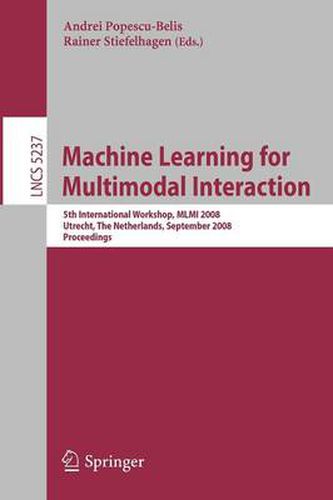 Machine Learning for Multimodal Interaction: 5th International Workshop, MLMI 2008, Utrecht, The Netherlands, September 8-10, 2008, Proceedings