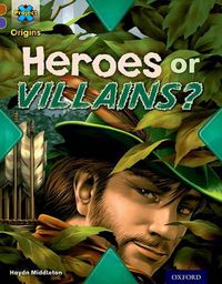 Cover image for Project X Origins: Brown Book Band, Oxford Level 11: Heroes and Villains: Heroes or Villains?