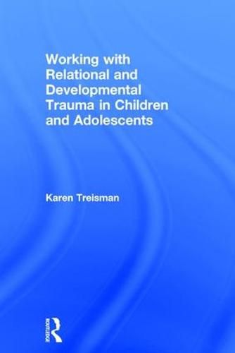 Cover image for Working with Relational and Developmental Trauma in Children and Adolescents