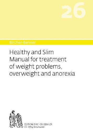 Cover image for Bircher-Benner 26 Manual Vol.26 Healthy and Slim Manual for Treatment of Weight Problems, Overweight and Anorexia